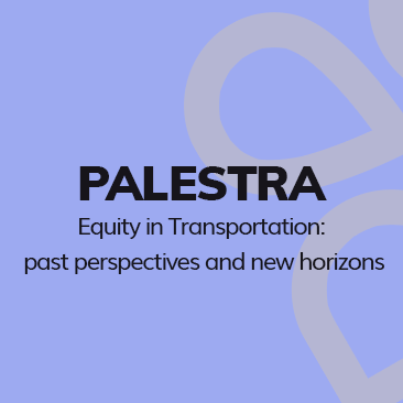 PALESTRA Equity in Transportation past perspectives and new horizons